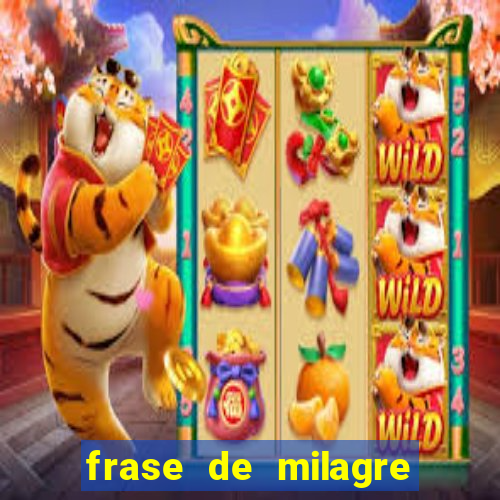 frase de milagre de deus